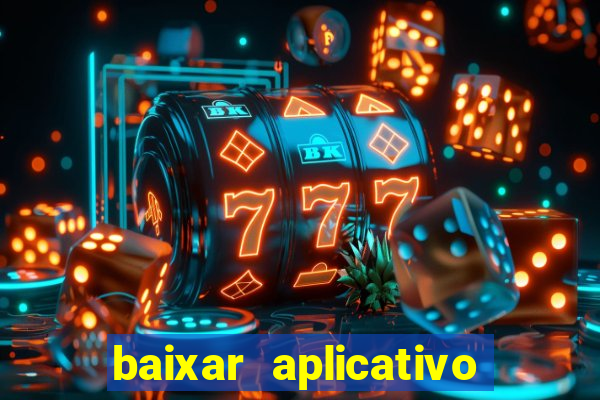 baixar aplicativo de jogos para ganhar dinheiro